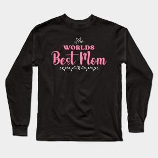 Worlds Best Mom Mother's Day Long Sleeve T-Shirt